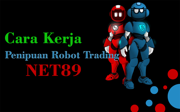 Cara Kerja Penipuan Robot Trading Forex NET89